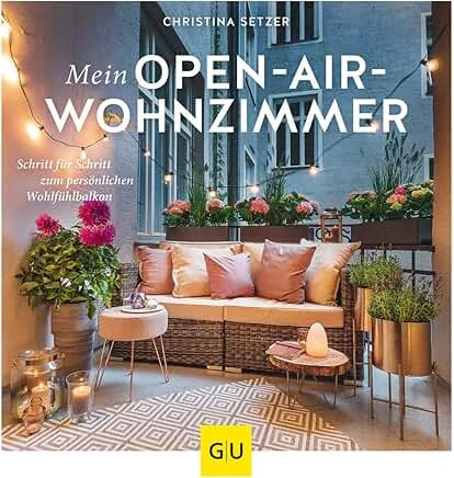 Mein Open-Air-Wohnzimmer – Buch von Balconique